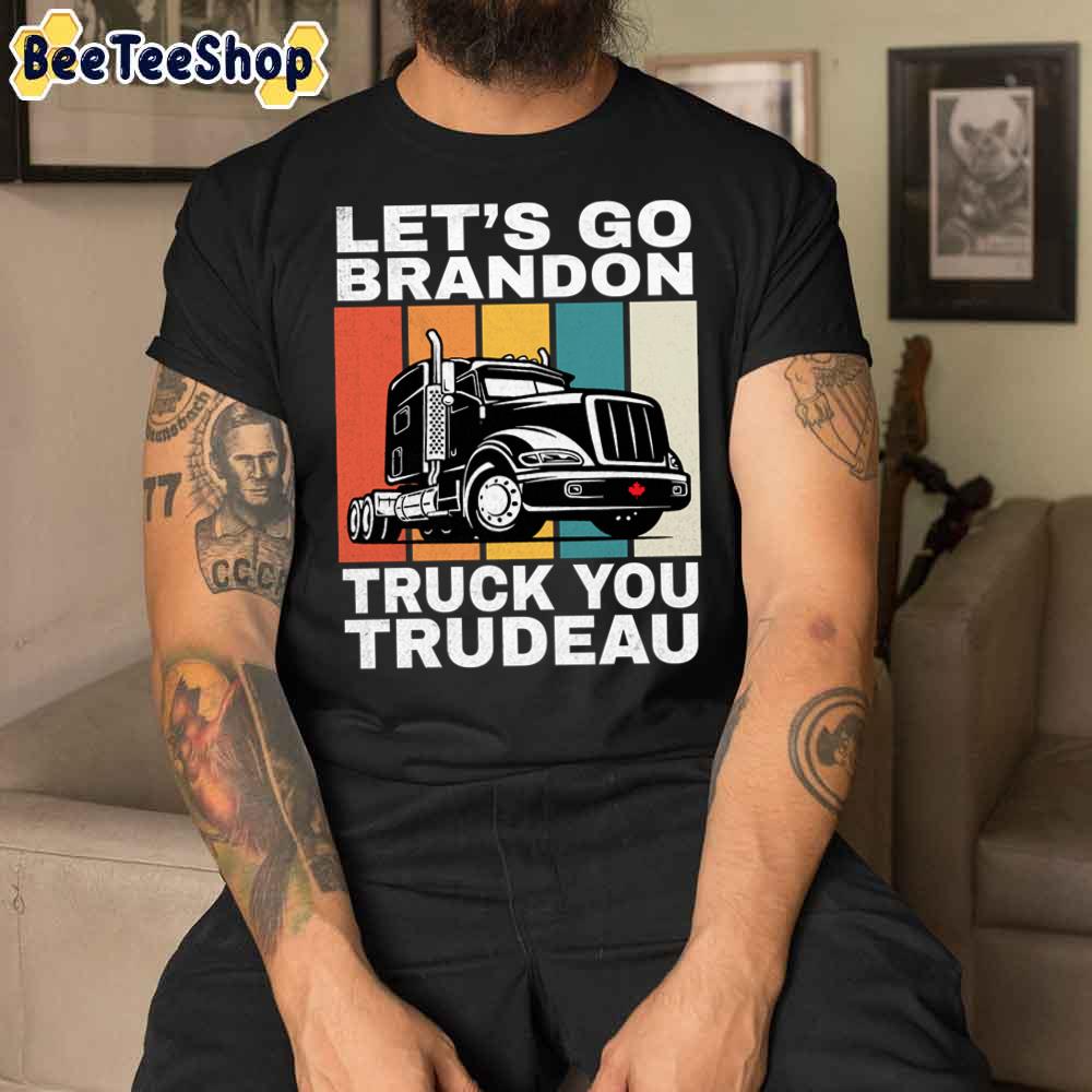 Let's Go Brandon Truck You Trudeau Unisex T-Shirt Let's Go Brandon Truck You Trudeau Unisex T-Shirt