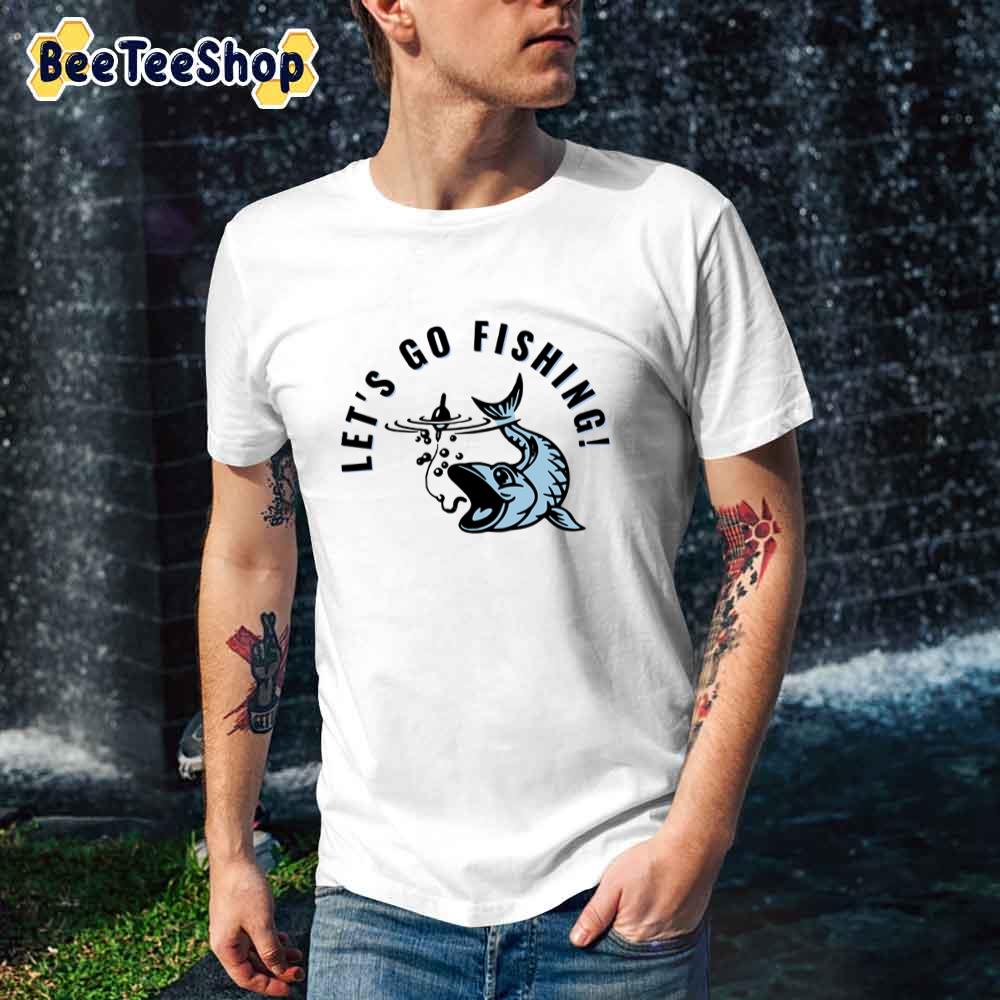 Let's Go Fishing Unisex T-Shirt Let's Go Fishing Unisex T-Shirt