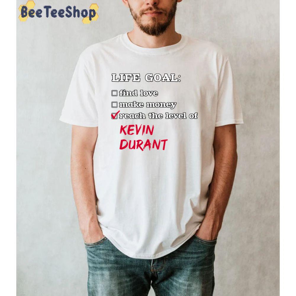 Life Goal Kevin Durant Basketball Sport Unisex T-Shirt Life Goal Kevin Durant Basketball Sport Unisex T-Shirt