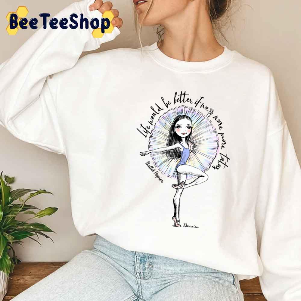 Life Would Be Better If We More Tutus Unisex Sweatshirt Life Would Be Better If We More Tutus Unisex Sweatshirt