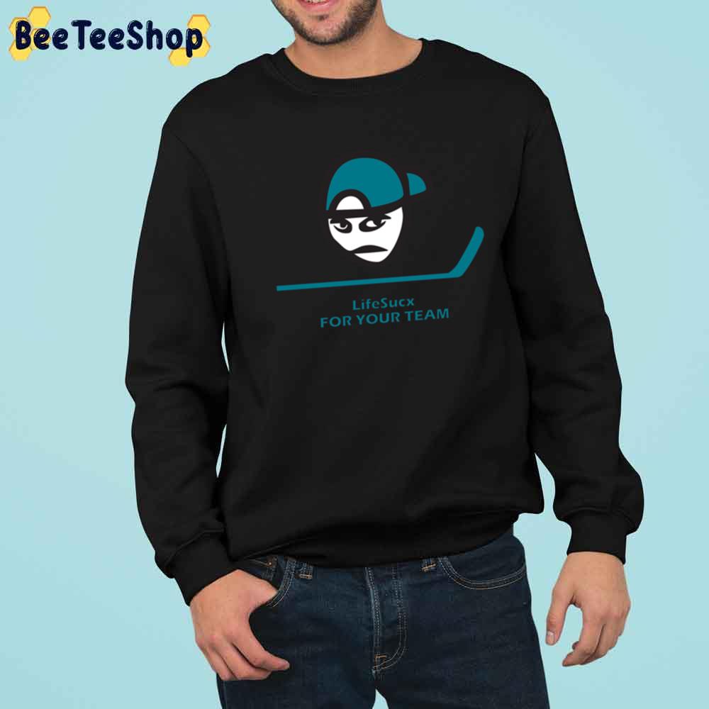 Lifesucx For Your Team San Jose Hockey Unisex T-Shirt Lifesucx For Your Team San Jose Hockey Unisex T-Shirt