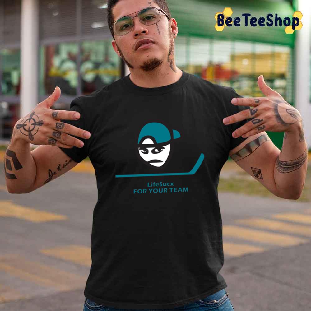 Lifesucx For Your Team San Jose Hockey Unisex T-Shirt Lifesucx For Your Team San Jose Hockey Unisex T-Shirt