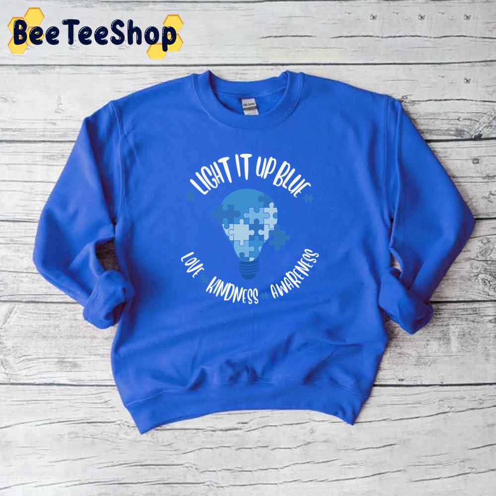 Light It Up Blue Love Kindness Autism Awareness Unisex T-Shirt Light It Up Blue Love Kindness Autism Awareness Unisex T-Shirt