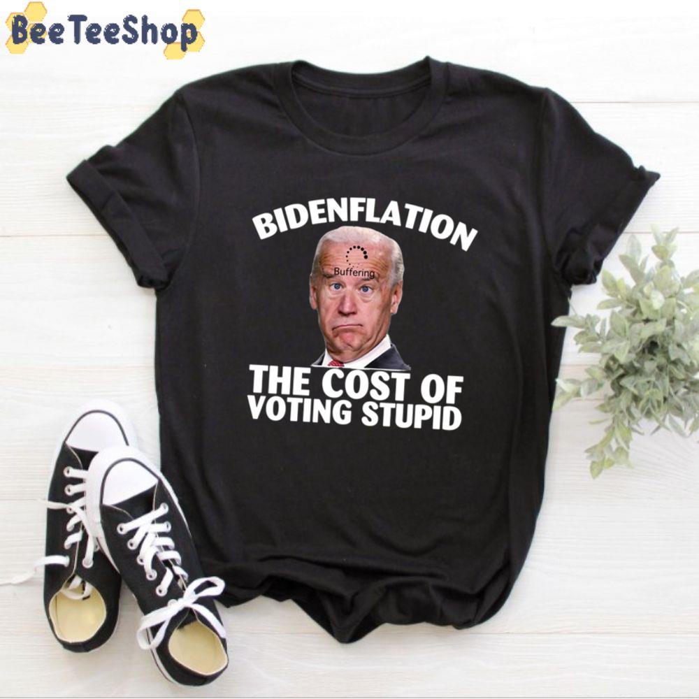 Loading Bidenflation The Cost Of Voting Stupid Unisex T-Shirt Loading Bidenflation The Cost Of Voting Stupid Unisex T-Shirt