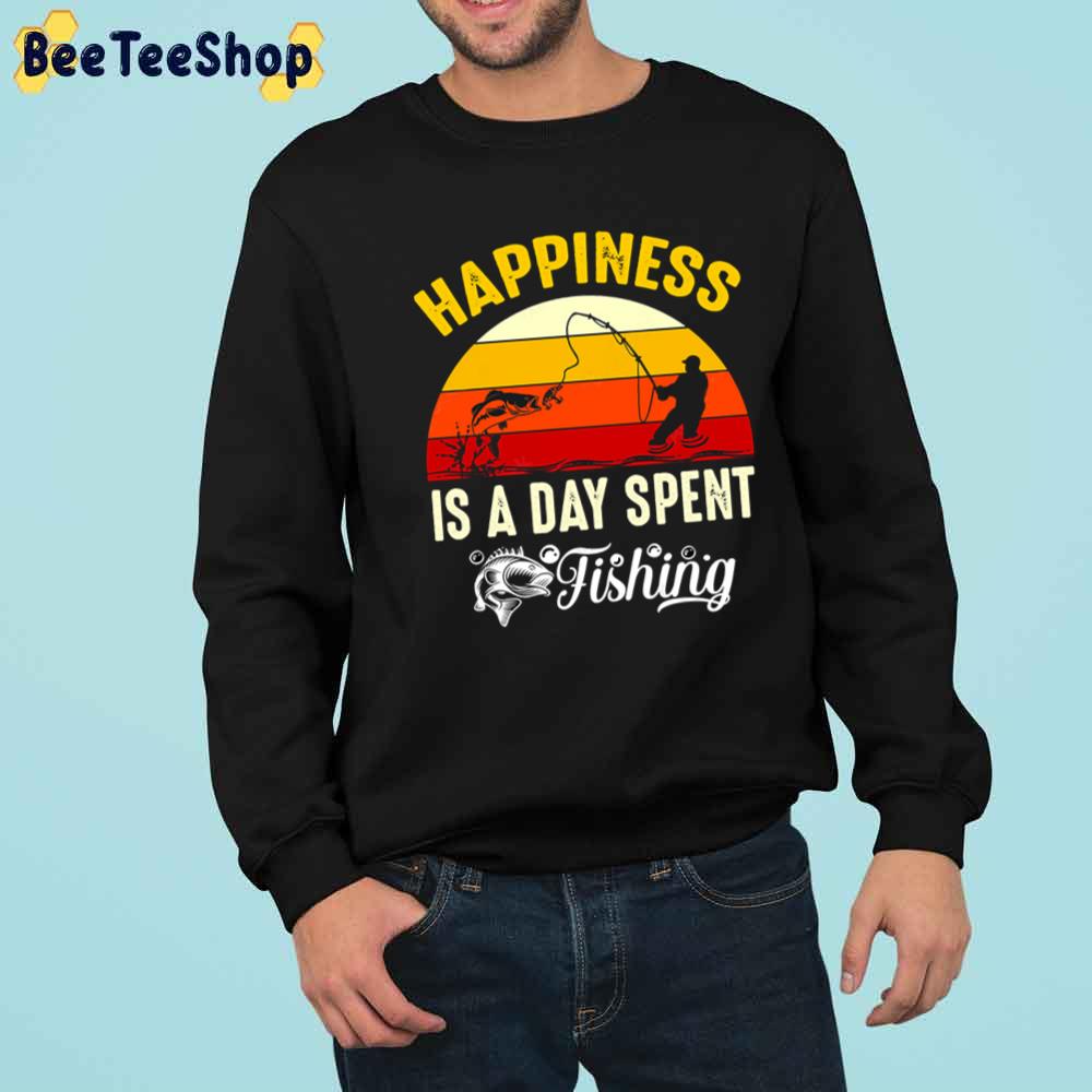 Lover Fisherman Happiness Is A Day Spent Fishing For Fishing Unisex T-Shirt Lover Fisherman Happiness Is A Day Spent Fishing For Fishing Unisex T-Shirt