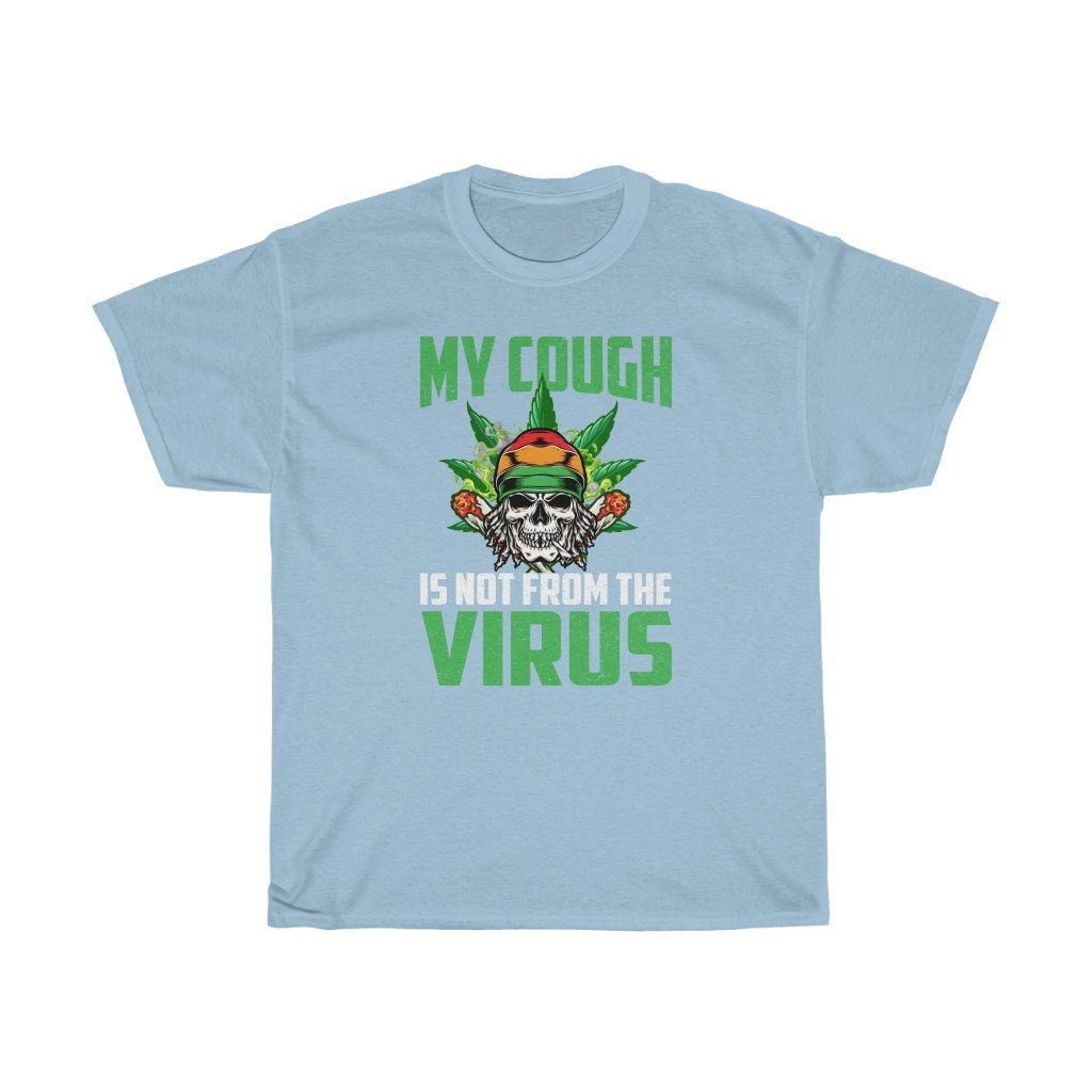 My Cough Is Not From The Virus Unisex T-Shirt My Cough Is Not From The Virus Unisex T-Shirt