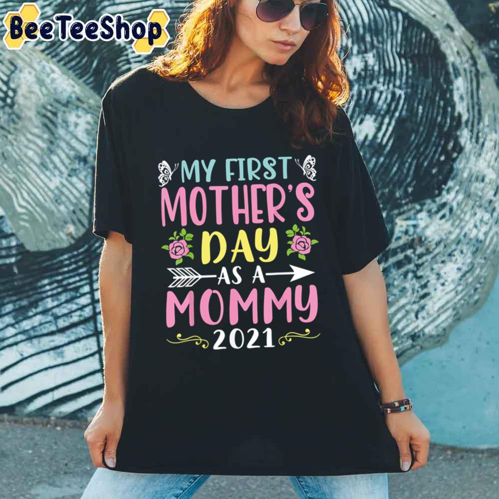My First Mother's Day As A Mommy Unisex T-Shirt My First Mother's Day As A Mommy Unisex T-Shirt