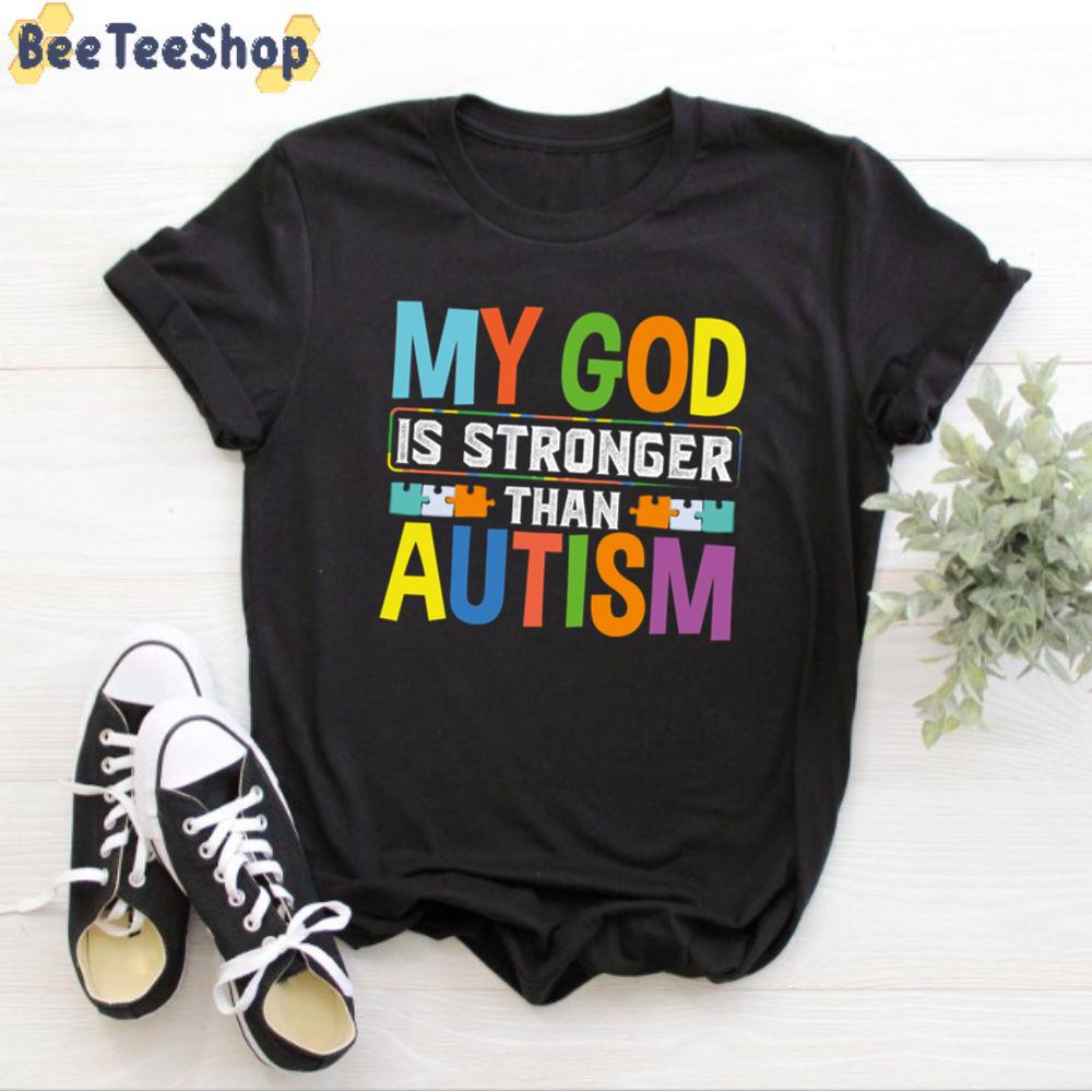 My God Is Stronger Than Autism Awareness Unisex T-Shirt My God Is Stronger Than Autism Awareness Unisex T-Shirt