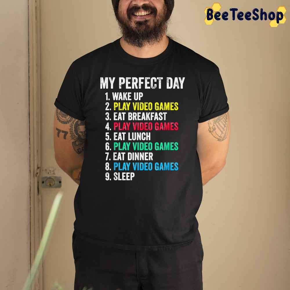 My Perfect Day Playing Game Unisex T-Shirt My Perfect Day Playing Game Unisex T-Shirt