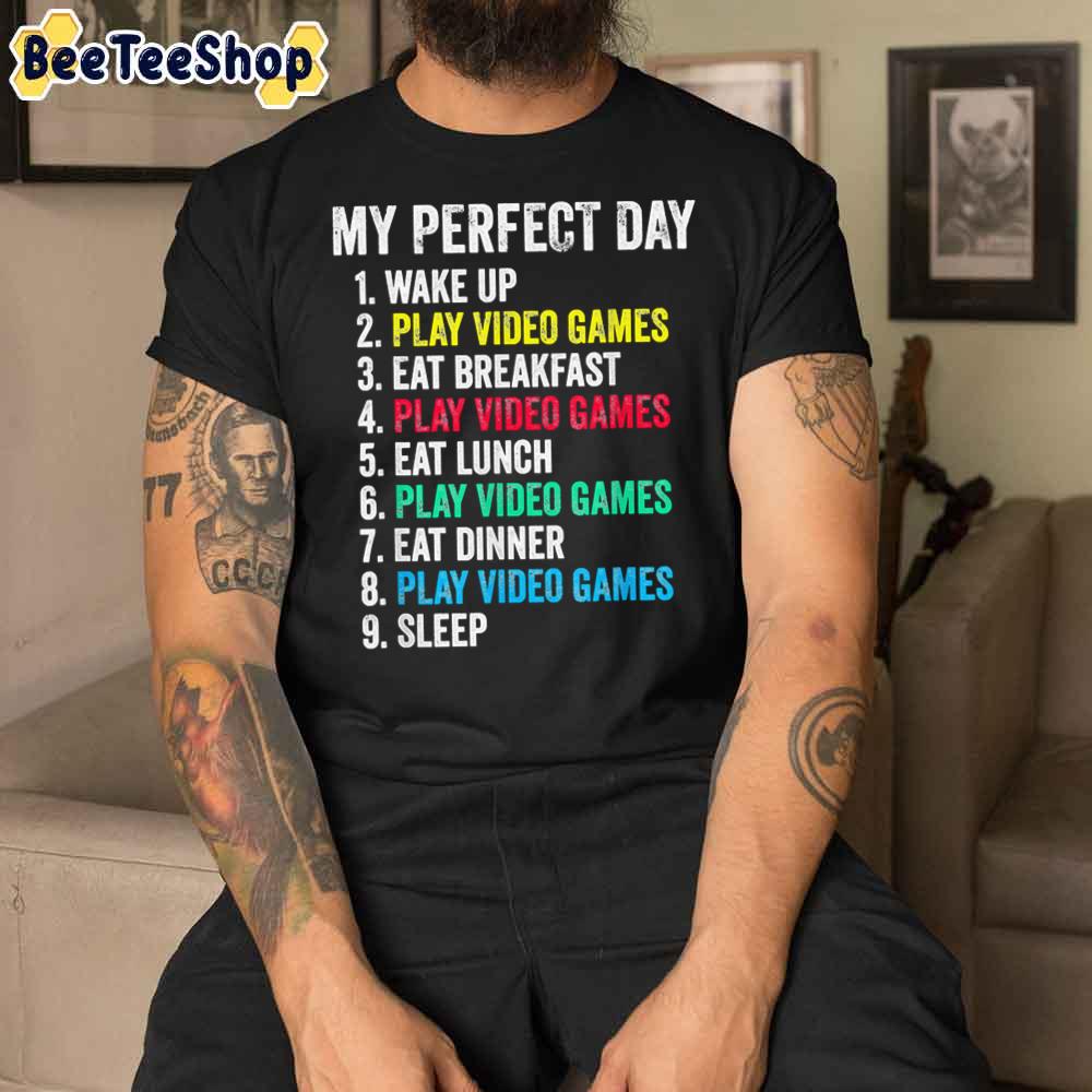 My Perfect Day Playing Game Unisex T-Shirt My Perfect Day Playing Game Unisex T-Shirt