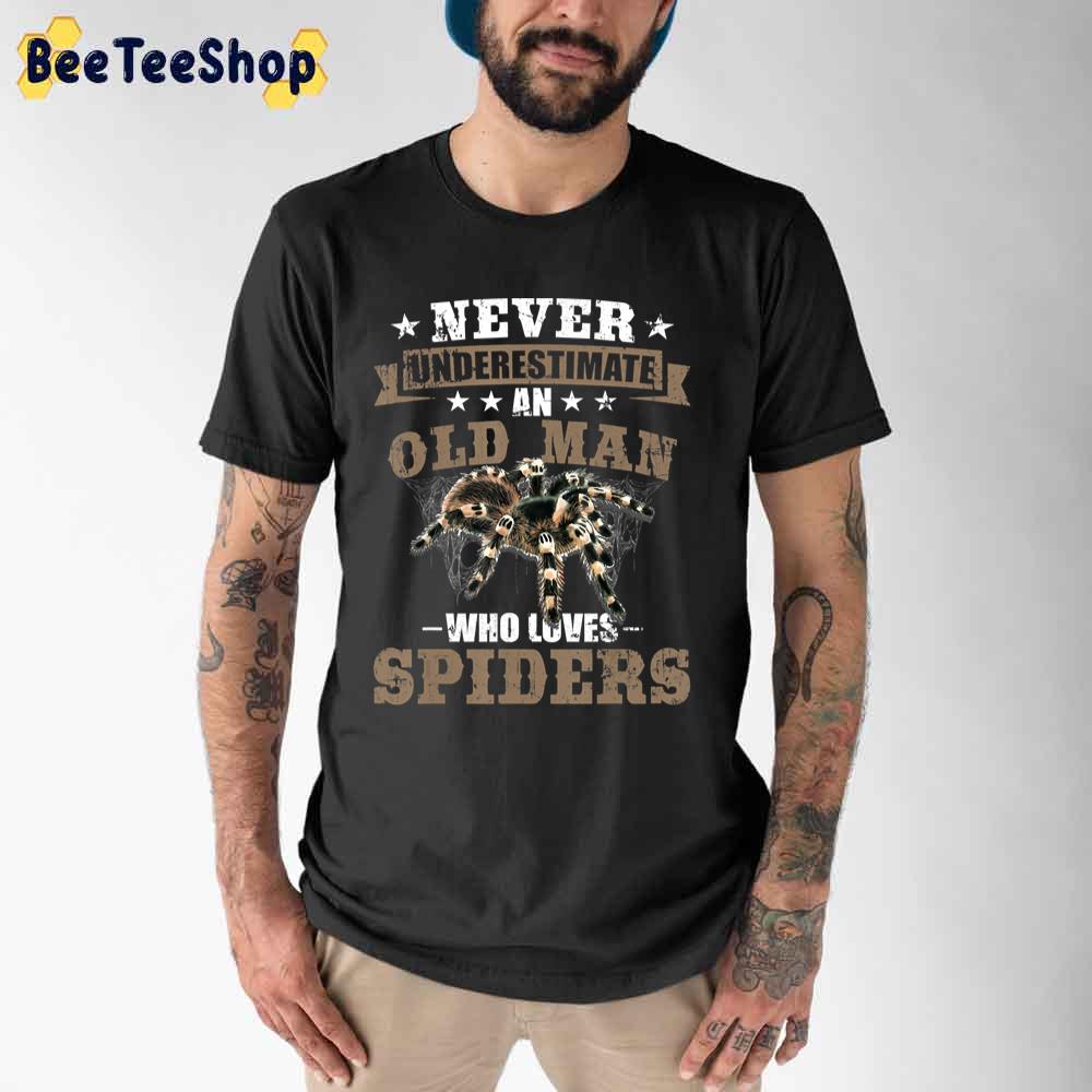 Never Underestimate An Old Man Spiders Unisex T-Shirt Never Underestimate An Old Man Spiders Unisex T-Shirt