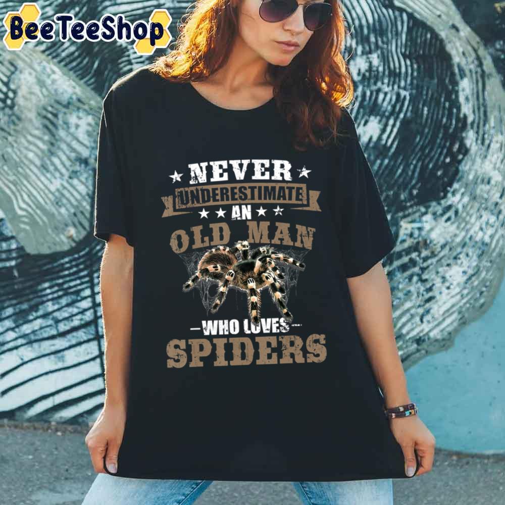 Never Underestimate An Old Man Spiders Unisex T-Shirt Never Underestimate An Old Man Spiders Unisex T-Shirt