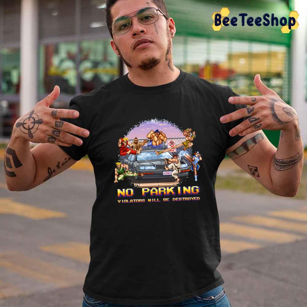 No Parking Violators Will Be Destroyed Street Fighter Game Unisex T-Shirt No Parking Violators Will Be Destroyed Street Fighter Game Unisex T-Shirt
