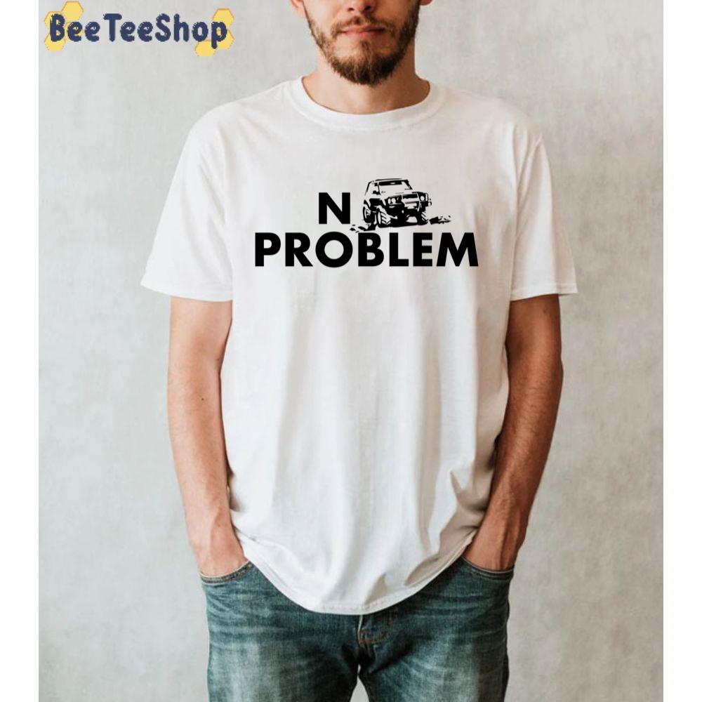 No Problem With Jeep Unisex T-Shirt No Problem With Jeep Unisex T-Shirt