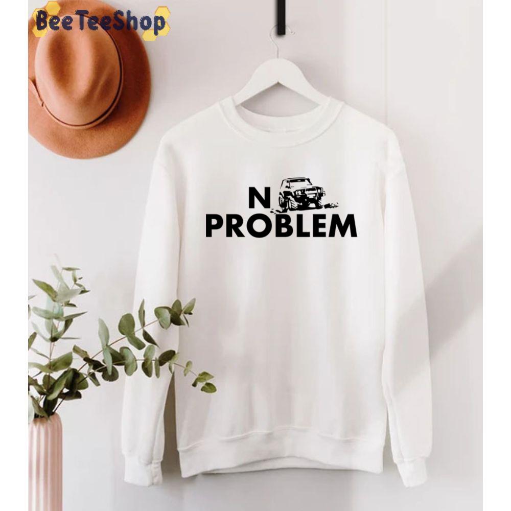 No Problem With Jeep Unisex T-Shirt No Problem With Jeep Unisex T-Shirt