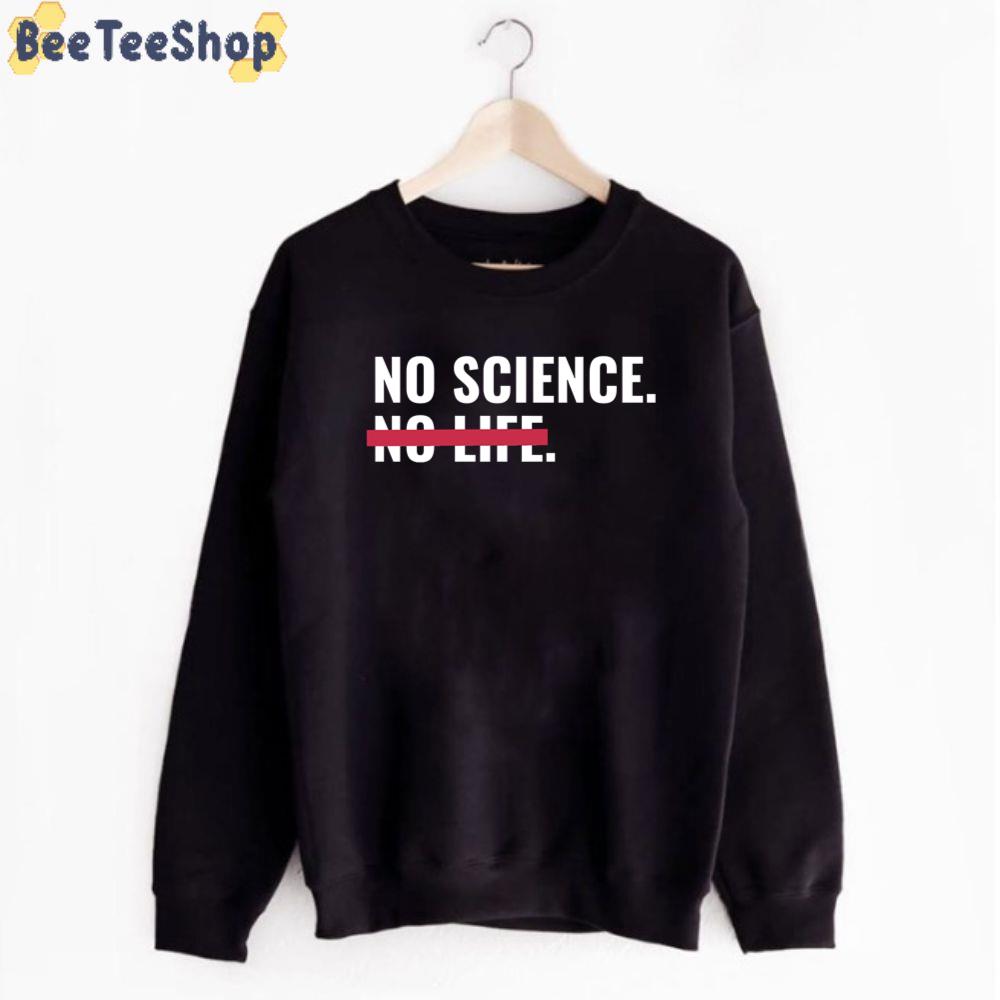 No Science No Life Unisex T-Shirt No Science No Life Unisex T-Shirt