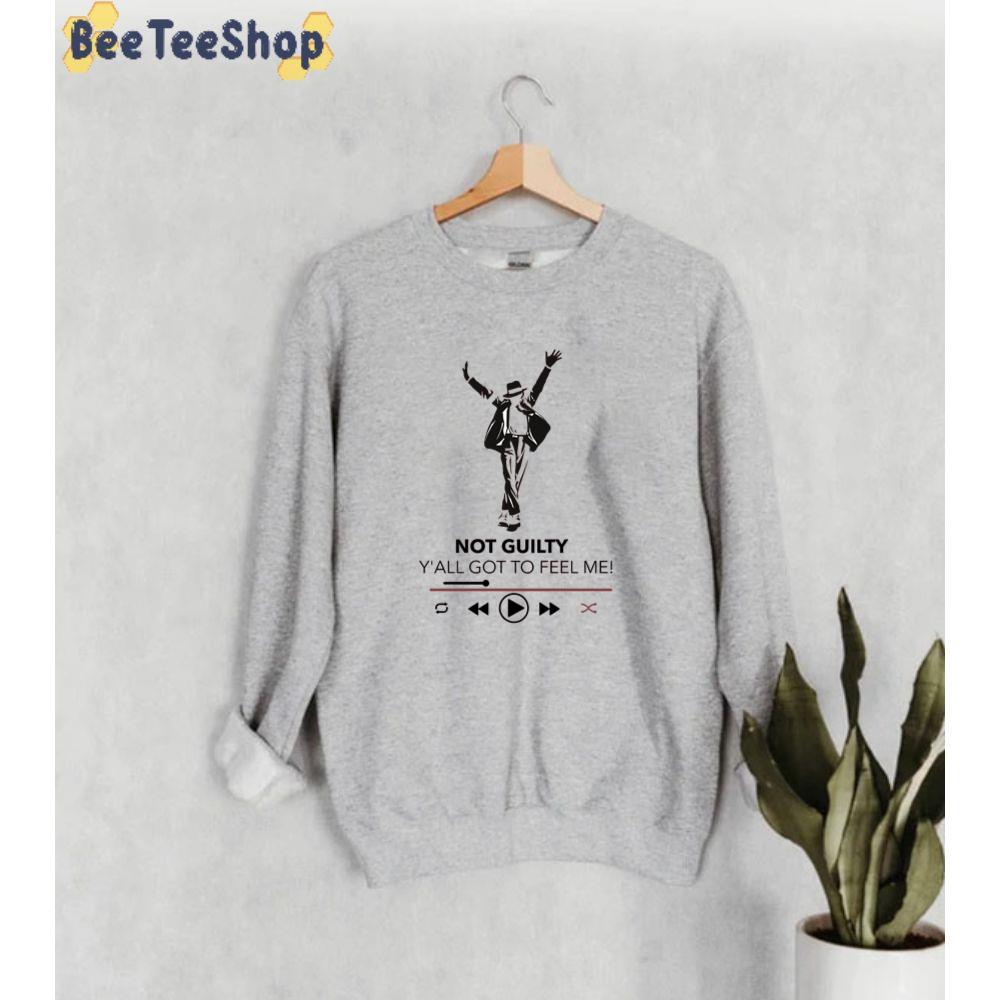 Not Guilty Y' All To Feel Me Michael Jackson Unisex Sweatshirt Not Guilty Y' All To Feel Me Michael Jackson Unisex Sweatshirt