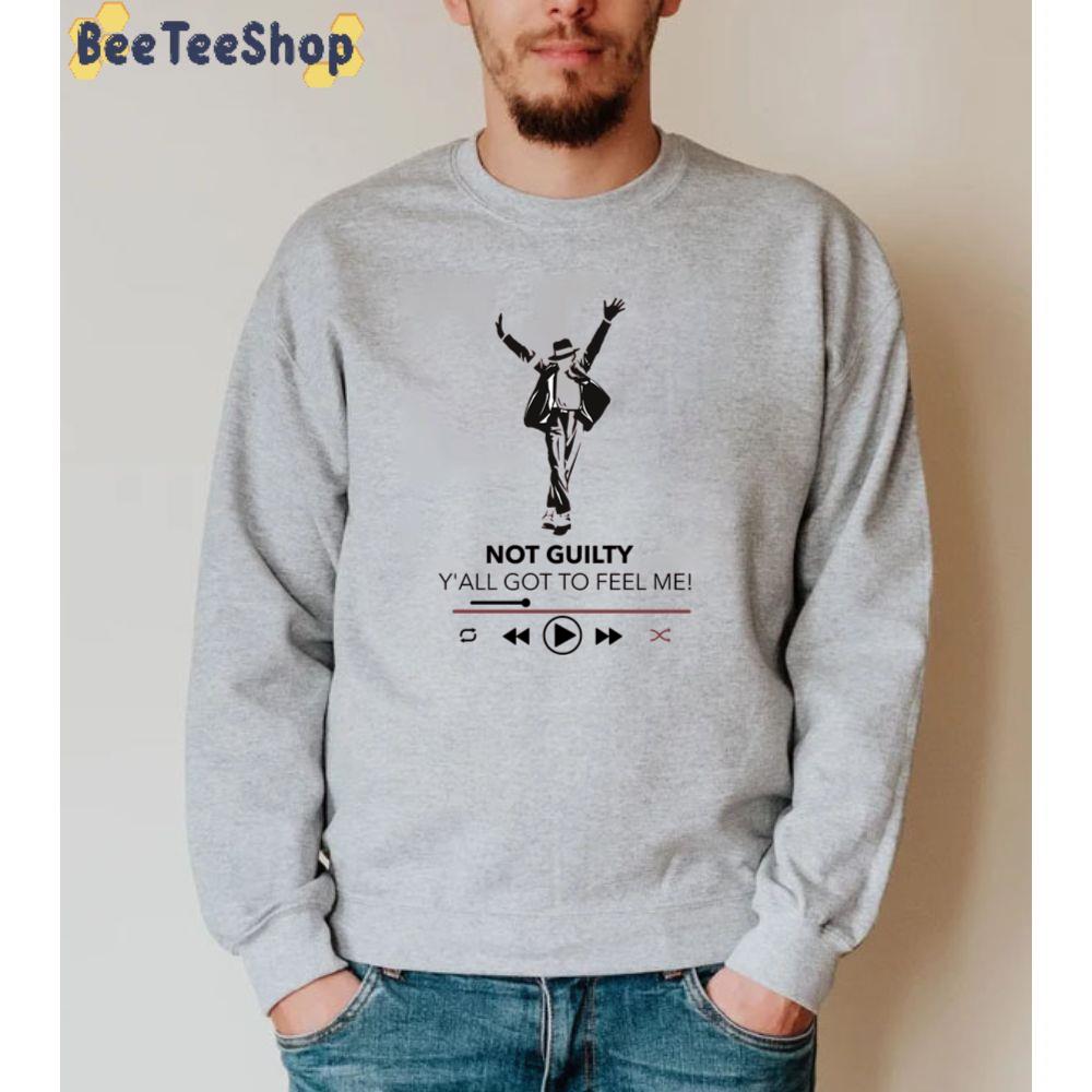 Not Guilty Y' All To Feel Me Michael Jackson Unisex Sweatshirt Not Guilty Y' All To Feel Me Michael Jackson Unisex Sweatshirt