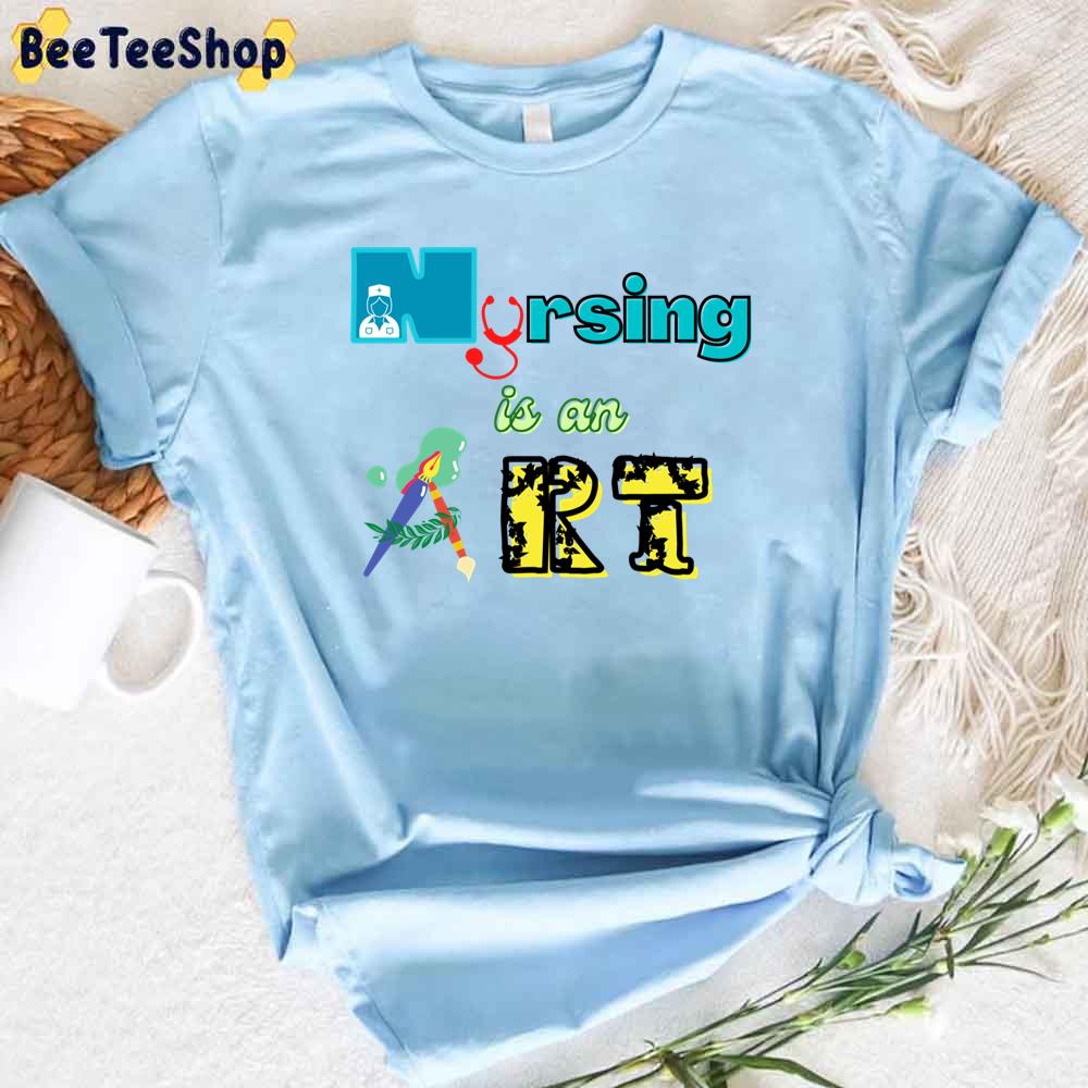 Nursing Is An Art Unisex T-Shirt Nursing Is An Art Unisex T-Shirt