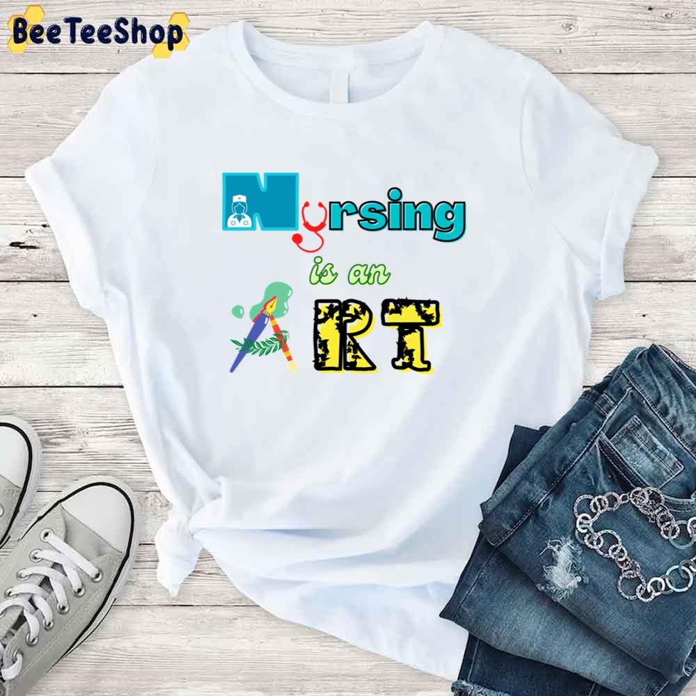 Nursing Is An Art Unisex T-Shirt Nursing Is An Art Unisex T-Shirt
