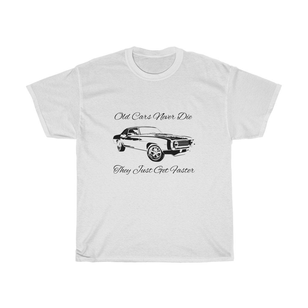 Old Cars Never Die They Just Get Faster Unisex T-Shirt Old Cars Never Die They Just Get Faster Unisex T-Shirt