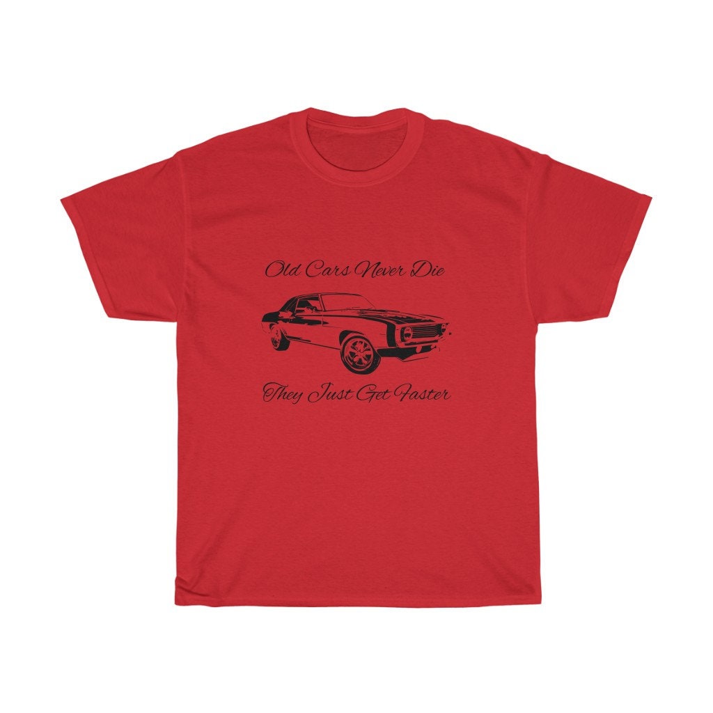 Old Cars Never Die They Just Get Faster Unisex T-Shirt Old Cars Never Die They Just Get Faster Unisex T-Shirt