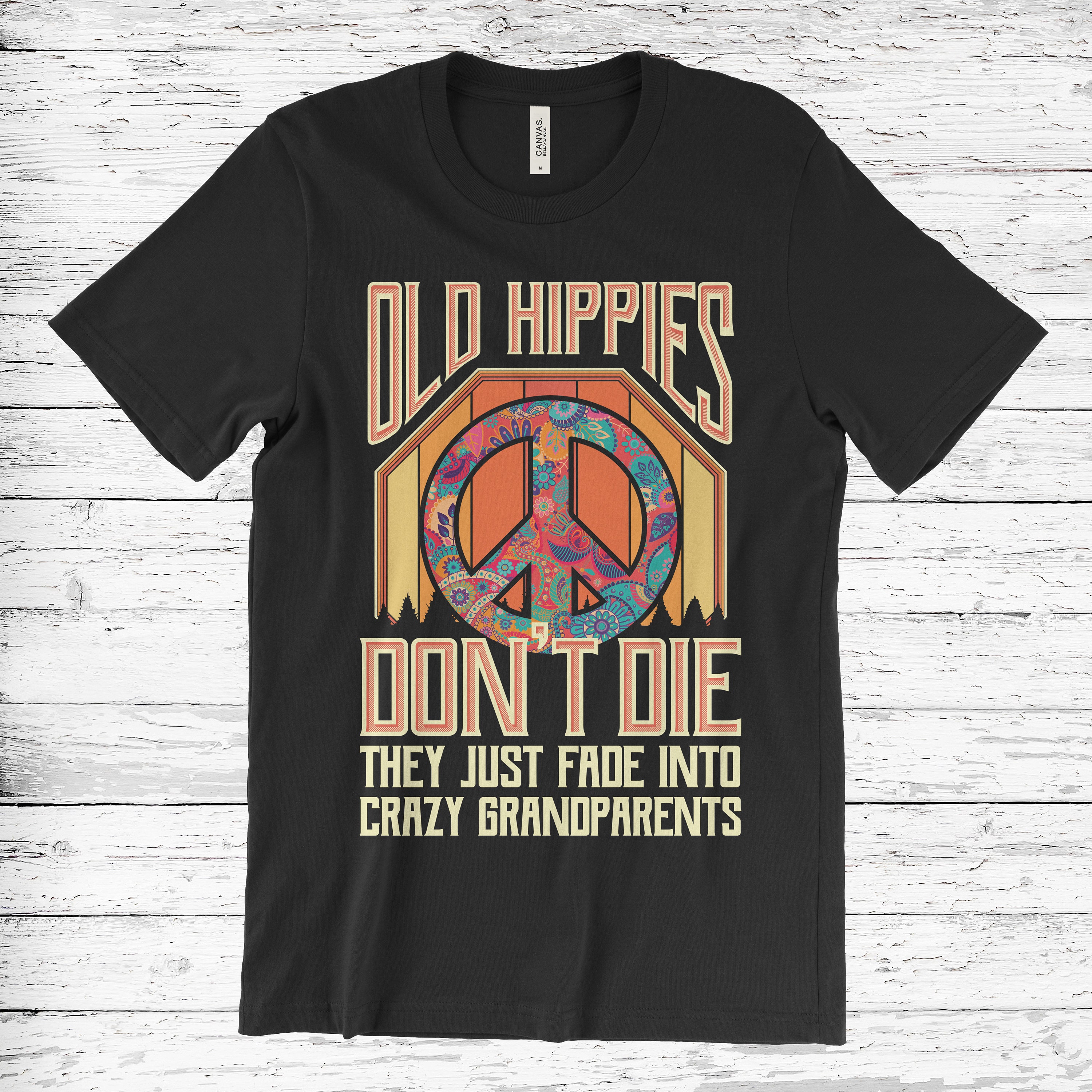 Old Hippies Don't Die They Just Fade Into Crazy Grandparents Unisex T-Shirt Old Hippies Don't Die They Just Fade Into Crazy Grandparents Unisex T-Shirt
