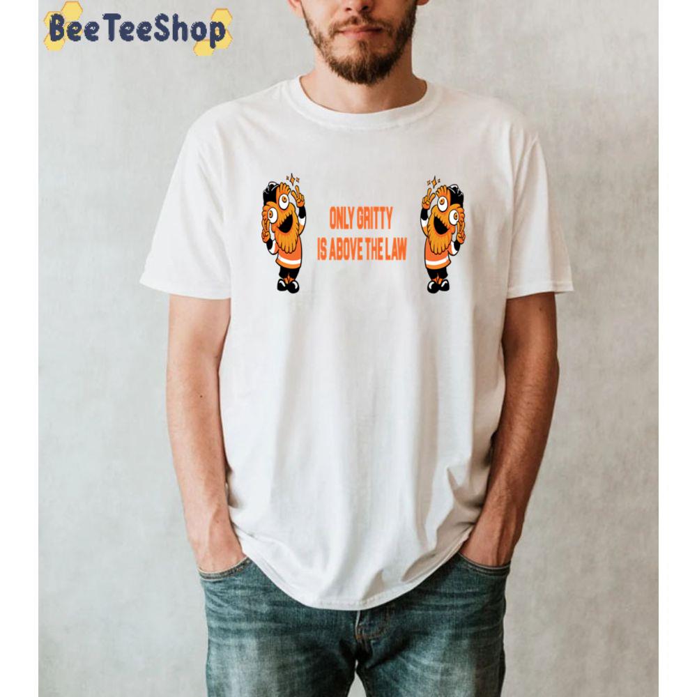 Only Gritty Is Above The Law Gritty Philadelphia Flyers Hockey Unisex T-Shirt Only Gritty Is Above The Law Gritty Philadelphia Flyers Hockey Unisex T-Shirt