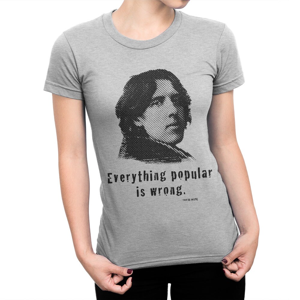 Oscar Wilde Everything Popular Is Wrong T-Shirt Oscar Wilde Everything Popular Is Wrong T-Shirt