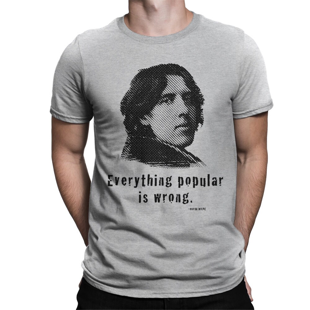 Oscar Wilde Everything Popular Is Wrong T-Shirt Oscar Wilde Everything Popular Is Wrong T-Shirt
