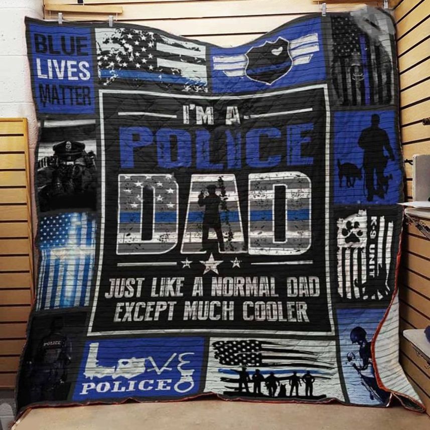Police Dad Just Like A Normal Dad Except Much Cooler Quilt Blanket Police Dad Just Like A Normal Dad Except Much Cooler Quilt Blanket