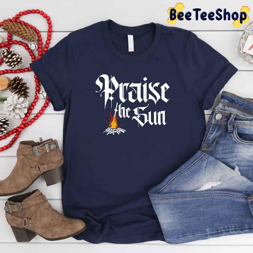 Praise The Sun Bonfire Game Unisex T-Shirt Praise The Sun Bonfire Game Unisex T-Shirt