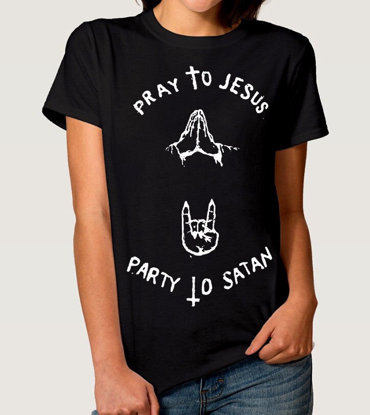 Pray To Jesus Party To Satan T-Shirt Pray To Jesus Party To Satan T-Shirt