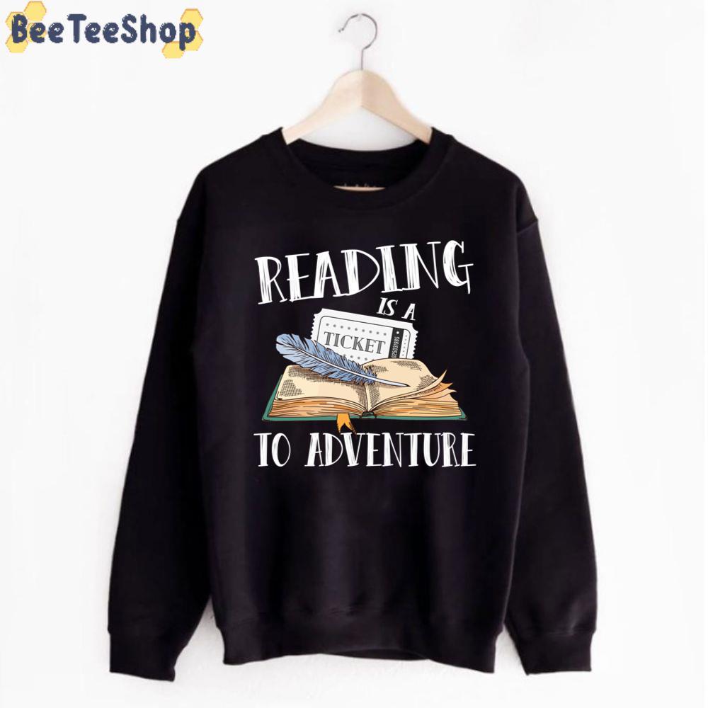 Reading Is A Ticket To Adventure Literature Library Unisex T-Shirt Reading Is A Ticket To Adventure Literature Library Unisex T-Shirt