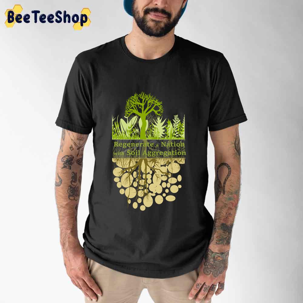 Regenerate A Nation With Soil Aggregation Pin Button Climate Change Unisex T-Shirt Regenerate A Nation With Soil Aggregation Pin Button Climate Change Unisex T-Shirt