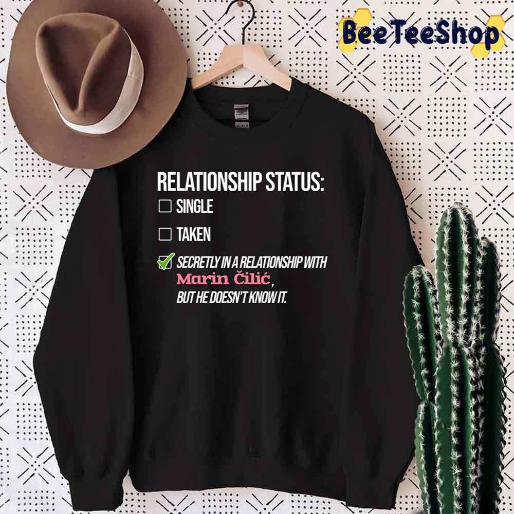 Relationship Satus Single Taken Marin Cilic Tennis Player Unisex Sweatshirt Relationship Satus Single Taken Marin Cilic Tennis Player Unisex Sweatshirt