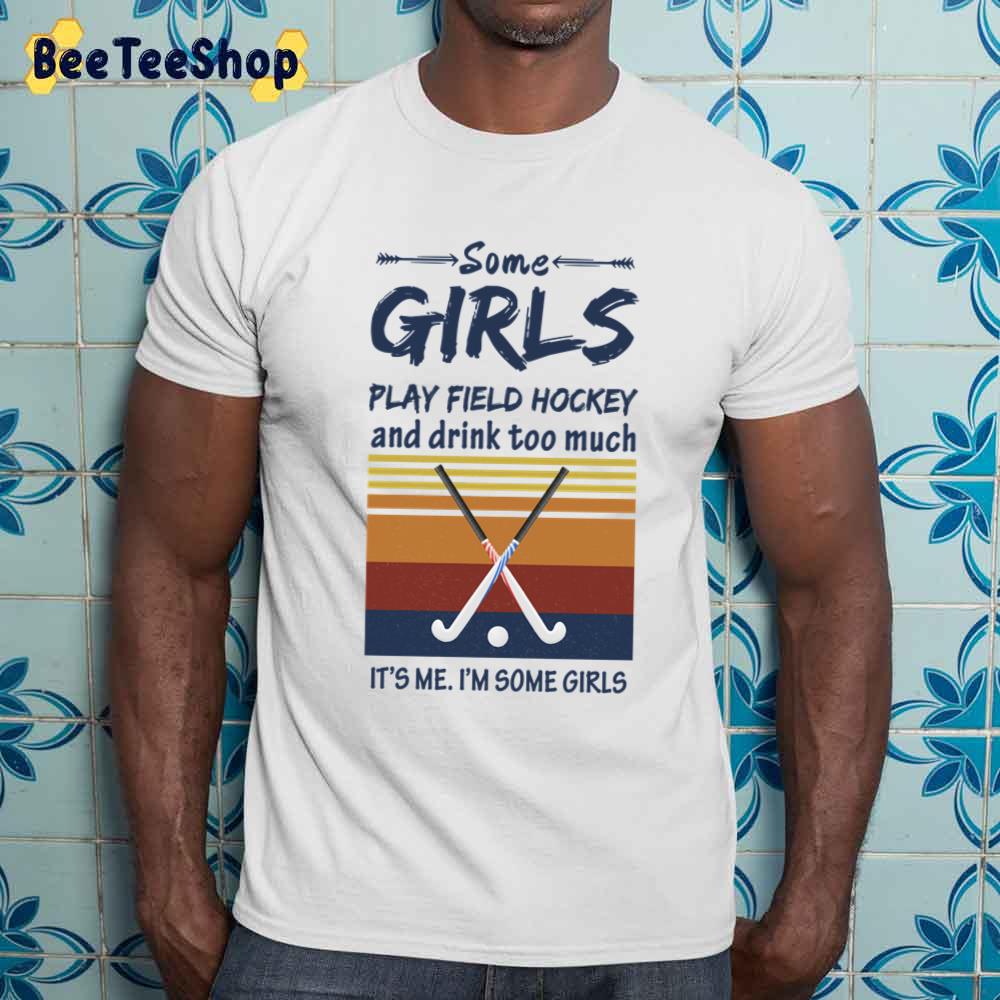 Retro Some Girls Play Field Hockey And Drink Too Much Unisex Sweatshirt Retro Some Girls Play Field Hockey And Drink Too Much Unisex Sweatshirt