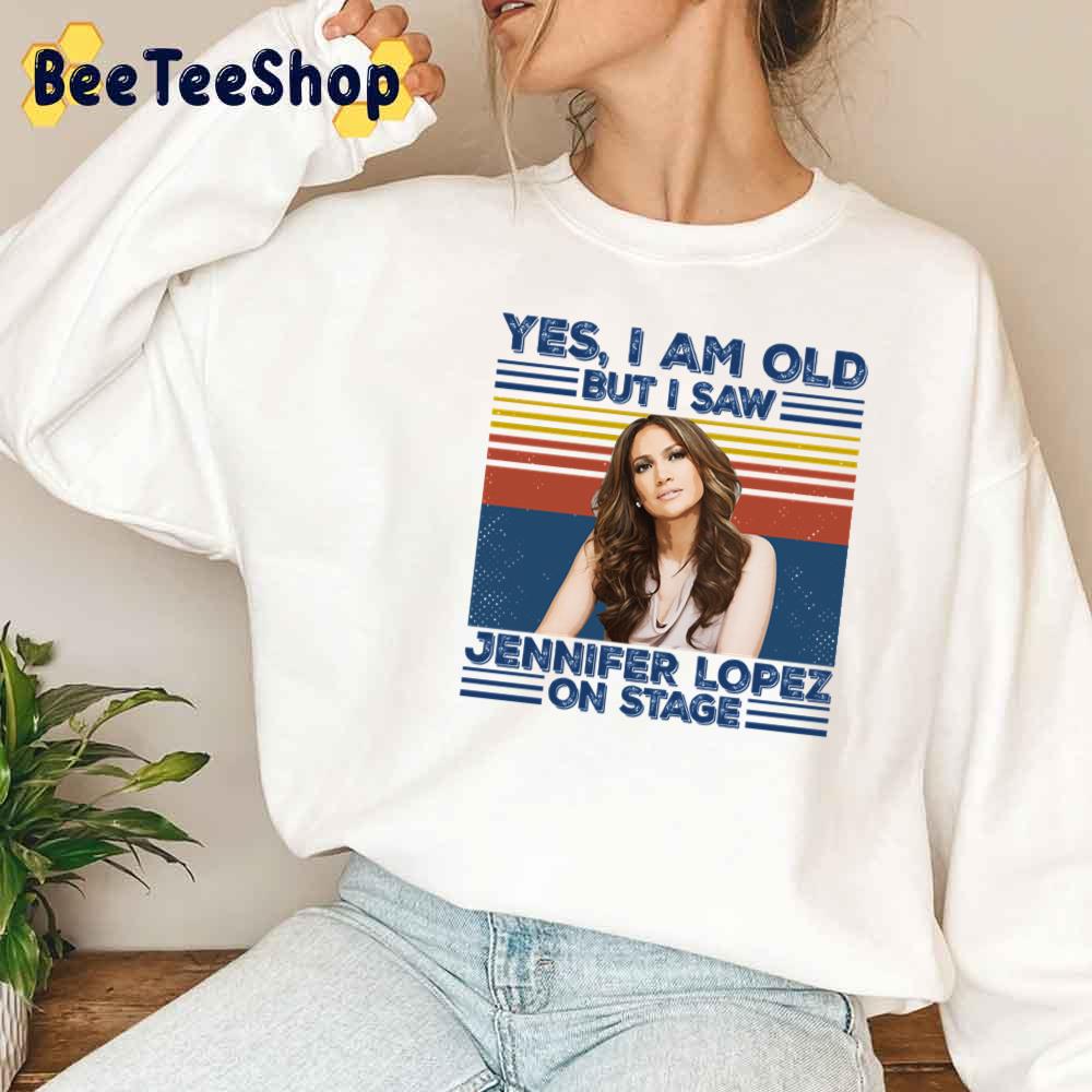 Retro Yes I'm Old But I Saw Diva Jlo On Stage Unisex Sweatshirt Retro Yes I'm Old But I Saw Diva Jlo On Stage Unisex Sweatshirt