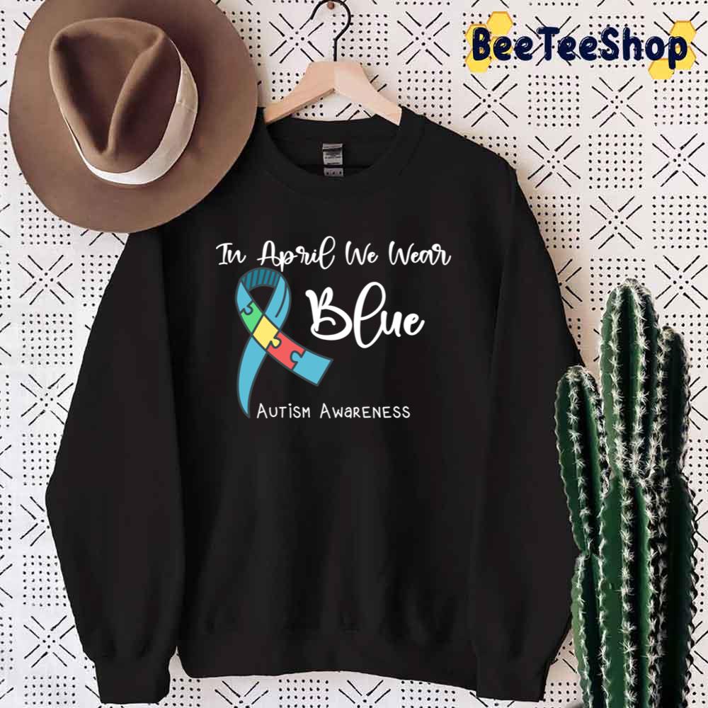 Ribbon In April We Wear Blue Autism Awareness Unisex T-Shirt Ribbon In April We Wear Blue Autism Awareness Unisex T-Shirt