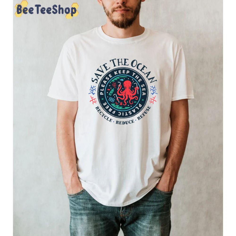 Save The Ocean Please Keep The Sea Plastic Free Octopus Scene Unisex T-Shirt Save The Ocean Please Keep The Sea Plastic Free Octopus Scene Unisex T-Shirt