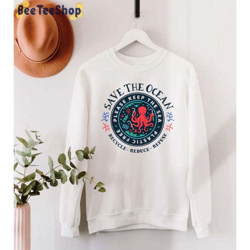 Save The Ocean Please Keep The Sea Plastic Free Octopus Scene Unisex T-Shirt Save The Ocean Please Keep The Sea Plastic Free Octopus Scene Unisex T-Shirt