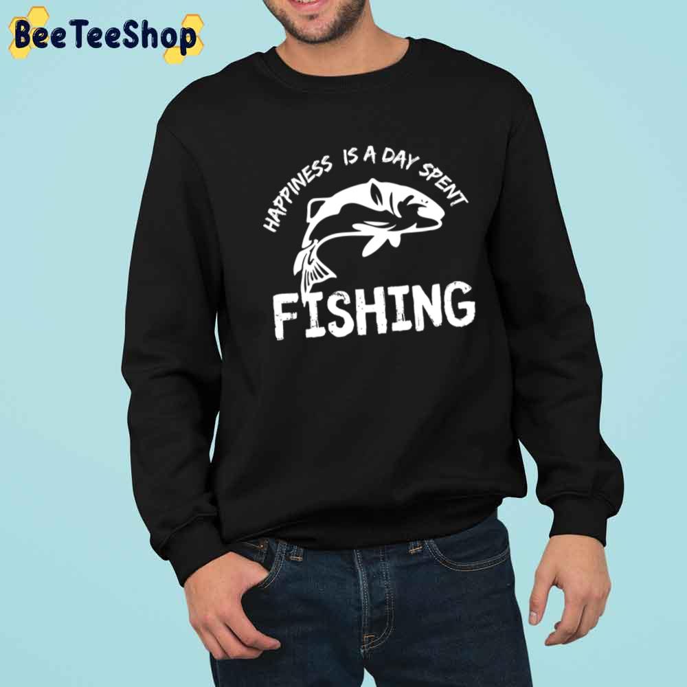 Simple Design Happiness Is A Day Spent Fishing Unisex T-Shirt Simple Design Happiness Is A Day Spent Fishing Unisex T-Shirt