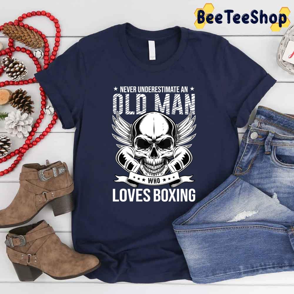 Skull Never Underestimate An Old Man Who Loves Boxing Unisex T-Shirt Skull Never Underestimate An Old Man Who Loves Boxing Unisex T-Shirt