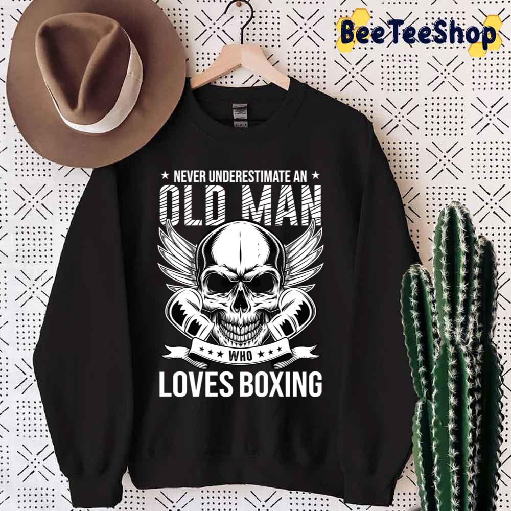Skull Never Underestimate An Old Man Who Loves Boxing Unisex T-Shirt Skull Never Underestimate An Old Man Who Loves Boxing Unisex T-Shirt
