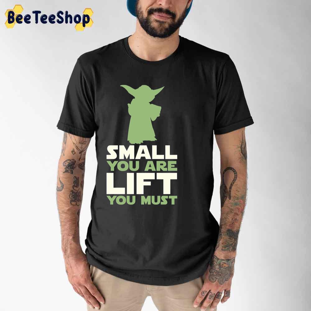 Small You Are Lift You Must Yoda Baby Unisex T-Shirt Small You Are Lift You Must Yoda Baby Unisex T-Shirt