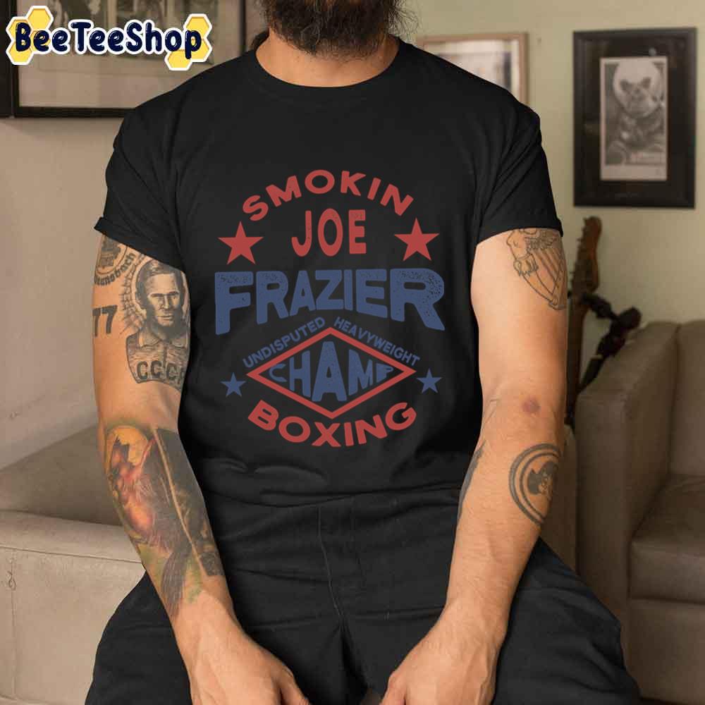 Smokin Joe Fraser Undisputed Heavyweight Champion Boxing Unisex T-Shirt Smokin Joe Fraser Undisputed Heavyweight Champion Boxing Unisex T-Shirt