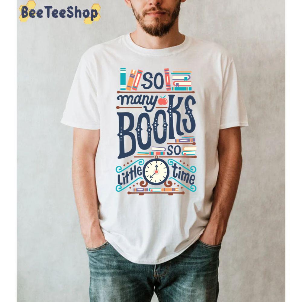 So Many Books So Little Time Unisex T-Shirt So Many Books So Little Time Unisex T-Shirt