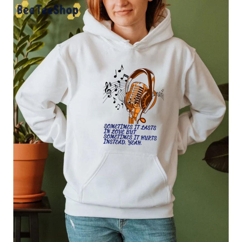 Sometime It Lats in Love But Sometime It Hurts Instead Yeah dele Unisex Sweatshirt Sometime It Lats in Love But Sometime It Hurts Instead Yeah dele Unisex Sweatshirt