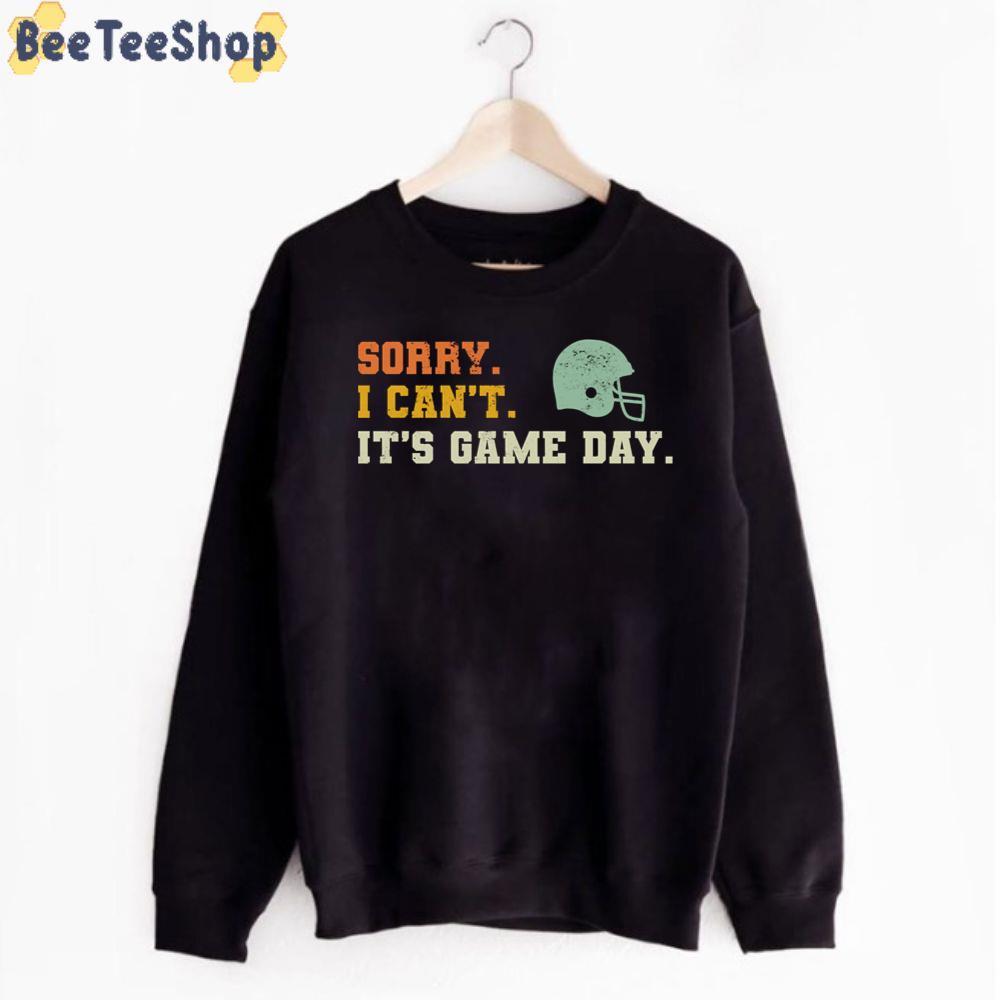 Sorry I Can't It's Game Day Football Unisex T-Shirt Sorry I Can't It's Game Day Football Unisex T-Shirt