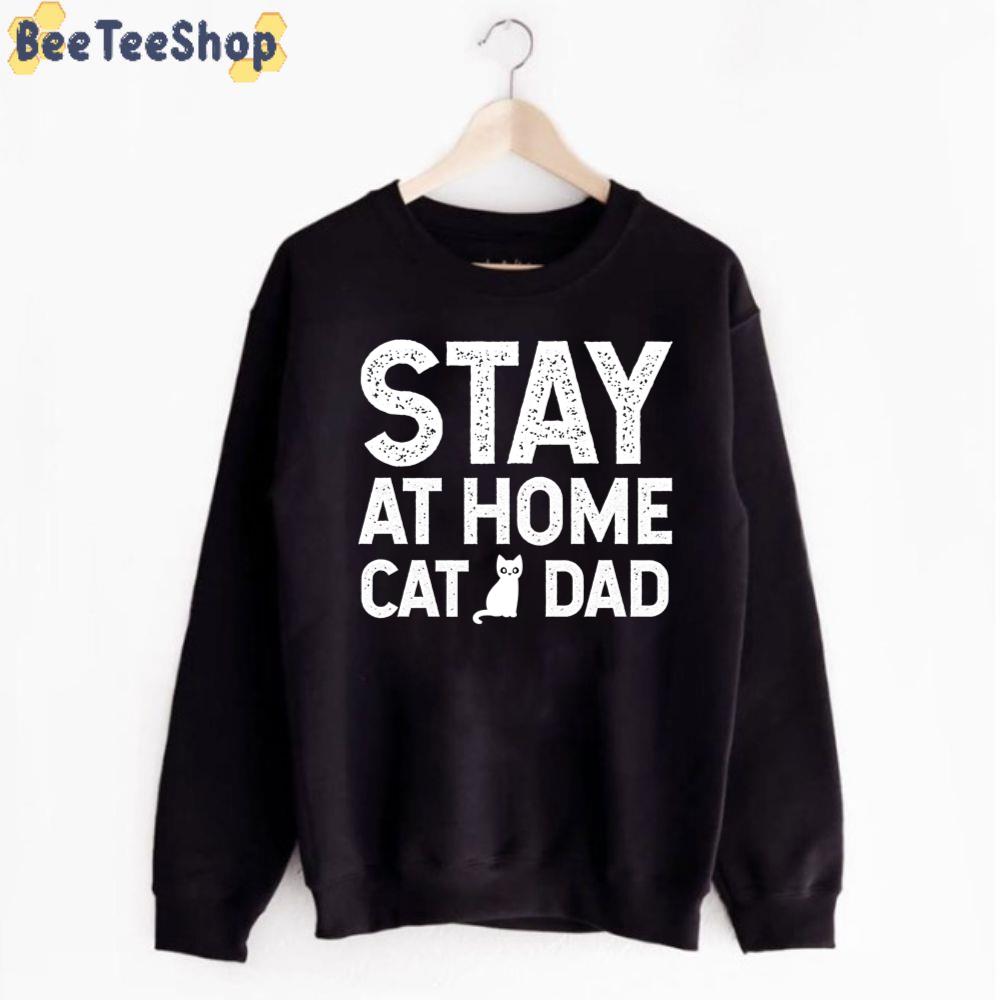 Stay At Home Cat Dad Father's Day Unisex T-Shirt Stay At Home Cat Dad Father's Day Unisex T-Shirt